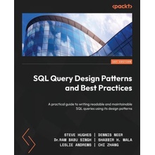 SQL Query Design Patterns and Best Practices: A practical guide to writing readable and maintainable SQL queries using its design patterns