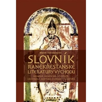 Slovník raněkřesťanské literatury Východu - Marek Starowieyski