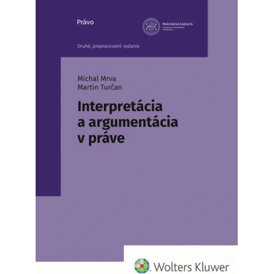 Interpretácia a argumentácia v práve - Michal Mrva, Martin Turčan