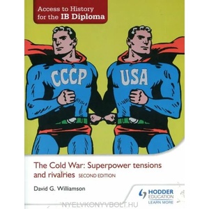 Access to History for the IB Diploma: The Cold War: Superpower tensions and rivalries Second Edition | David Williamson (ISBN: 9781471839290)