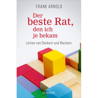 Der beste Rat, den ich je bekam