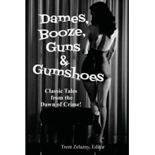 Dames, Booze, Guns & Gumshoes