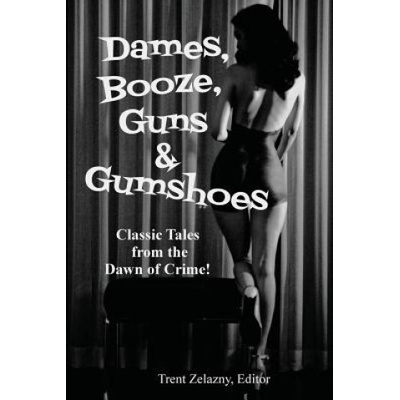 Dames, Booze, Guns & Gumshoes