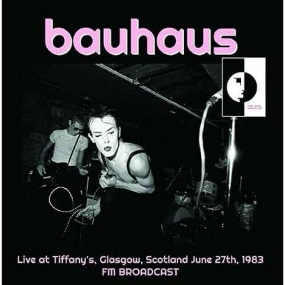 Bauhaus - Live At Tiffany's,Scotland 1983 FM Broadcast Vinyl LP