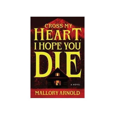 Cross My Heart, I Hope You Die - Mallory Arnold, Sourcebooks, Inc