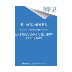 Black Holes: The Key to Understanding the Universe | Jeff Forshaw (ISBN: 9780062936714)