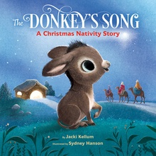 The Donkey's Song: A Christmas Nativity Story Kellum Jacki