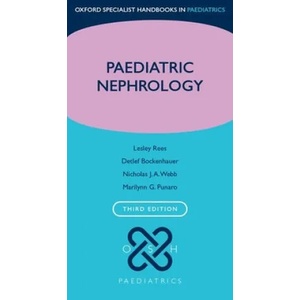 Paediatric Nephrology | Rees, Lesley (Consultant Paediatric Nephrologist, Great Ormond Street Hospital for Children NHS Foundation Trust, UK), Bockenhauer, Detlef (Honorary Consultant Paediatric Nephrologist; and Professor of (ISBN: 9780198784272)
