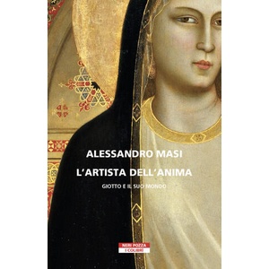 artista dell'anima. Giotto e il suo mondo | Alessandro Masi (ISBN: 9788854523791)