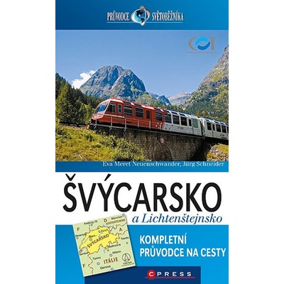 Švýcarsko a Lichtenštejnsko: Pruvodce svetobežníka - Eva Meret Neuenschwander, Jürg Schneider