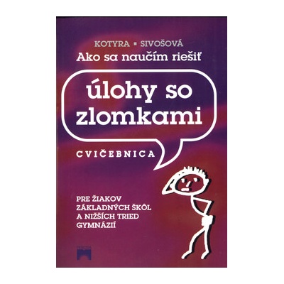 Úlohy so zlomkami Cvičebinca Dušan Kotyra Alica Sivošová