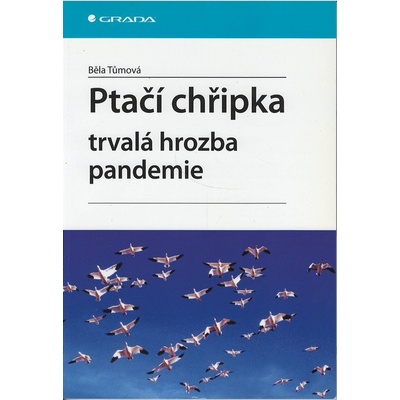 Ptačí chřipka - trvalá hrozba pandemie - Tůmová Běla