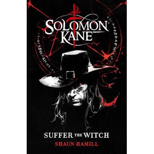 Solomon Kane: Suffer The Witch | HAMILL SHAUN (ISBN: 9781835411865)