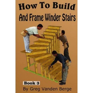 How To Build And Frame Winder Stairs | Greg Vanden Berge (ISBN: 9781514224779)