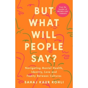 But What Will People Say? | Sahaj Kaur Kohli (ISBN: 9780241584897)