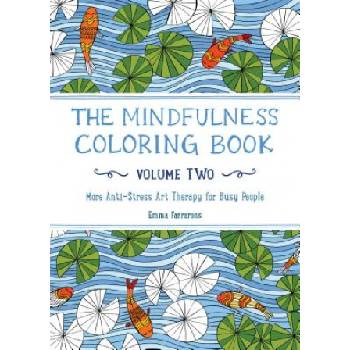 The Mindfulness Coloring Book, Volume Two: More Anti-Stress Art Therapy for Busy People