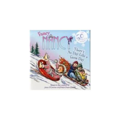 Fancy Nancy: There's No Day Like a Snow Day | Jane O'Connor, Robin Preiss-Glasser