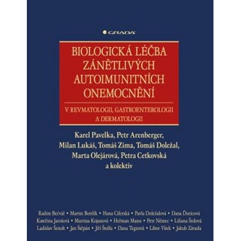 Biologická léčba zánětlivých autoimunitních onemocnění - Petr Arenberger, Karel Pavelka, Tomáš Zima, Petra Cetkovská, Tomáš Doležal, Milan Lukáš, Marta Olejárová