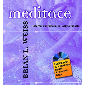 Weiss Brian L.: Meditace Dosažení vnitřního míru, lásky a radosti + CD Kniha