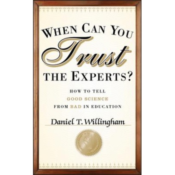 When Can You Trust the Experts? How to Tell Good Science from Bad in Education | Daniel T. Willingham