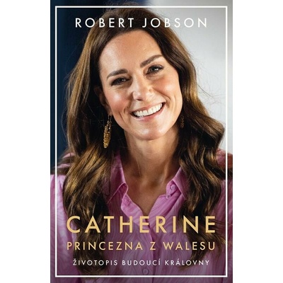 Catherine Princezna z Walesu: Životopis budoucí královny