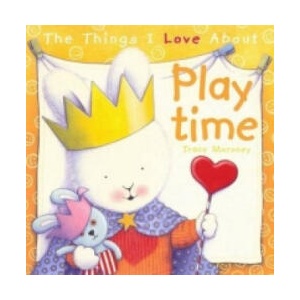 Things I Love About Playtime | Trace Moroney (ISBN: 9781742116594)