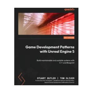 Game Development Patterns with Unreal Engine 5 | Tom Oliver (ISBN: 9781803243252)