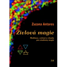 Živlová magie. Meditace, cvičení a rituály pro studenty magie - Zuzana Antares