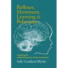 Reflexes, Movement, Learning & Behaviour: Analysing and Unblocking Neuro-Motor Immaturity Goddard Blythe SallyPaperback