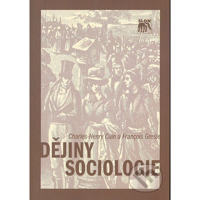 Dějiny sociologie - Charles-Henry Cuin, Francois Gresle