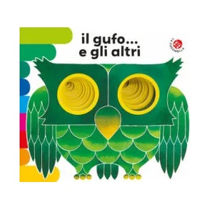 Il gufo. . . e gli altri | Giovanna Mantegazza, Giorgio Vanetti (ISBN: 9788868904555)