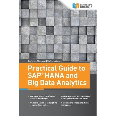 Practical Guide to SAP Hana and Big Data Analytics Hartmann StefanPaperback