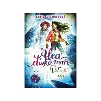 Alea, dívka moře: Velrybí zpěv Část 1 - Tanya Stewner, Claudia Carls