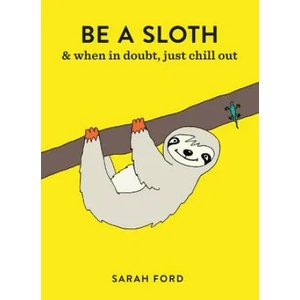 Be a Sloth | Sarah Ford (2018)