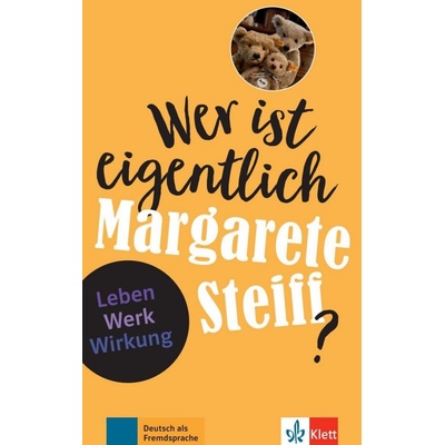 Wer ist eigentlich? Wer ist eigentlich Margarete Steiff? Klett nakladatelství