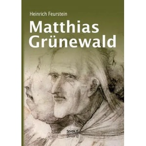 Matthias Grunewald. Monografie | Heinrich Feurstein (ISBN: 9783863479732)
