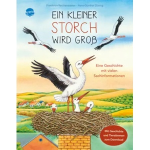 Ein kleiner Storch wird groß. Eine Geschichte mit vielen Sachinformationen | Hans-Günther Döring (ISBN: 9783401716022)