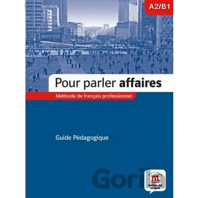 Pour Parler Affaires – Guide du professeur - Klett