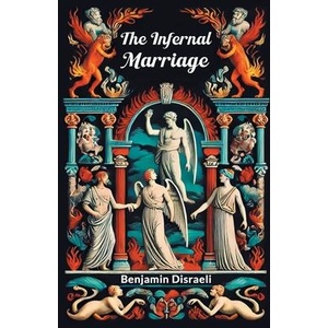 The Infernal Marriage | Benjamin Disraeli (ISBN: 9789365787085)