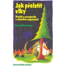 Jak přelstít vlky -- Přežití a prosperita v učenlivé organizaci - David Hutchens, Bobby Gombert