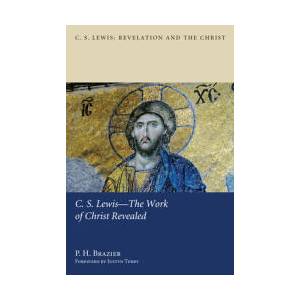 C. S. Lewis--The Work of Christ Revealed (ISBN: 9781498261821)