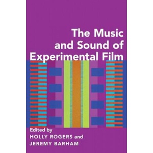 Music and Sound of Experimental Film | Holly Rogers (ISBN: 9780190469900)