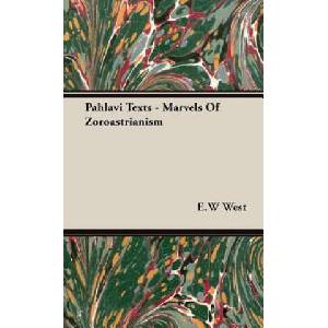 Pahlavi Texts - Marvels Of Zoroastrianism (ISBN: 9781443722421)