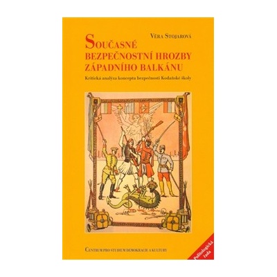 Současné bezpečnostní hrozby západního Balkánu. Kritická analýza konceptu bezpečnosti Kodaňské školy - Věra Stojarová