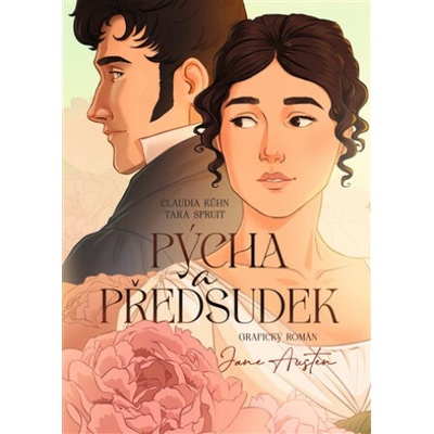 Pýcha a předsudek: grafický román - Tara Spruit (ilustrátor), Claudia Kühn