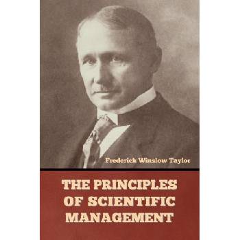 The Principles of Scientific Management | Frederick Winslow Taylor