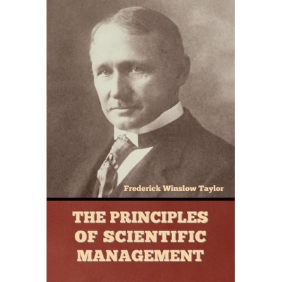 The Principles of Scientific Management | Frederick Winslow Taylor