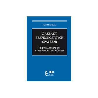 Základy bezpečnostných opatrení - Príručka manažéra kybernetickej bezpečnosti