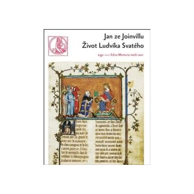 Život Ludvíka Svatého, krále francouzského - Jan ze Joinvillu