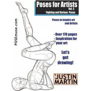 Poses for Artists Volume 3 - Fighting and Various Poses: An Essential Reference for Figure Drawing and the Human Form | Justin R Martin (ISBN: 9781530604197)